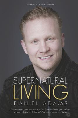Supernatural Living - Daniel Adams