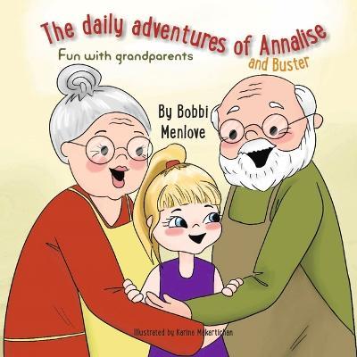 The Daily Adventures of Annalise and Buster: Fun with Grandparents Volume 2 - Bobbi Menlove
