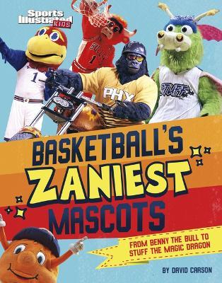 Basketball's Zaniest Mascots: From Benny the Bull to Stuff the Magic Dragon - David Carson