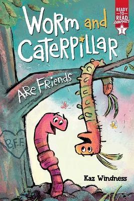 Worm and Caterpillar Are Friends: Ready-To-Read Graphics Level 1 - Kaz Windness