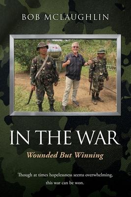 In the War: Wounded But Winning - Bob Mclaughlin