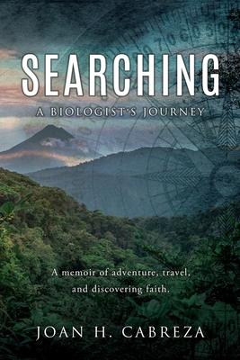 Searching: A Biologist's Journey - Joan H. Cabreza