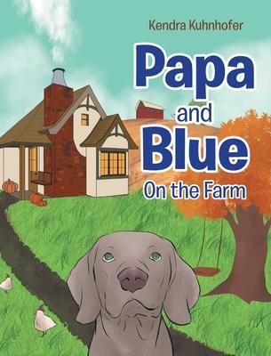 Papa and Blue: On the Farm - Kendra Kuhnhofer