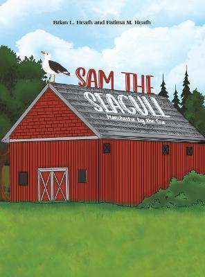 Sam the Seagull - Brian L. Heath