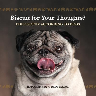 Biscuit for Your Thoughts?: Philosophy According to Dogs (Repackage) - Andrew Darlow