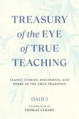 Treasury of the Eye of True Teaching: Classic Stories, Discourses, and Poems of the Chan Tradition - Thomas Cleary