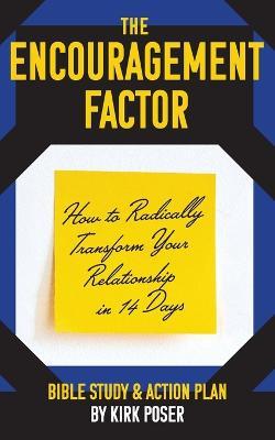 The Encouragement Factor: How to Radically Transform Your Relationship in 14 Days - Kirk Poser