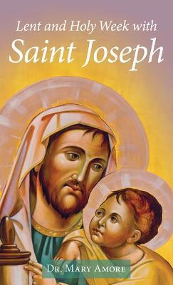 Lent and Holy Week with Saint Joseph - Mary Amore