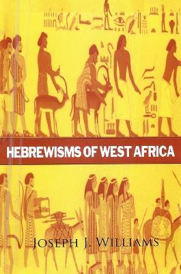 Hebrewisms of West Africa Hardcover - Joseph J. Williams