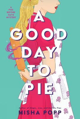 A Good Day to Pie - Misha Popp
