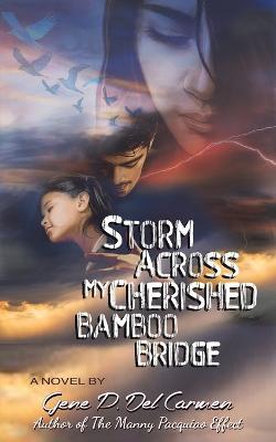 Storm Across My Cherished Bamboo Bridge - Gene P. Del Carmen