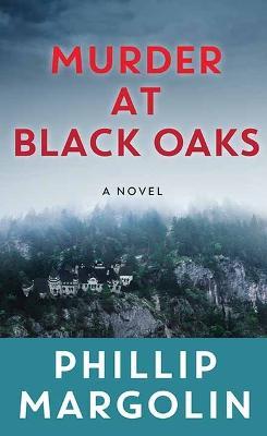 Murder at Black Oaks: A Robin Lockwood Novel - Phillip Margolin
