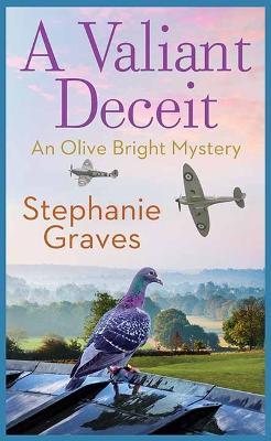 A Valiant Deceit: An Olive Bright Mystery - Stephanie Graves