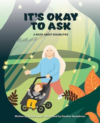 It's Okay to Ask: A Book about Disabilities - Abigail Isaac