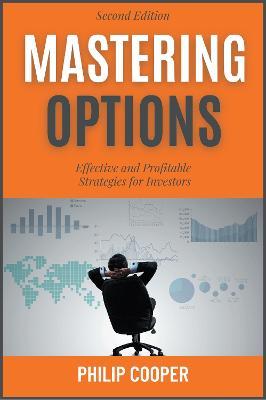 Mastering Options: Effective and Profitable Strategies for Investors - Philip Cooper