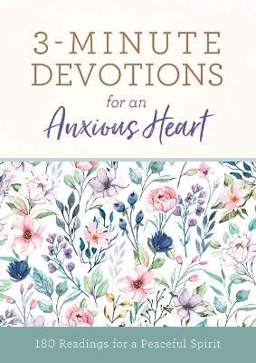 3-Minute Devotions for an Anxious Heart: 180 Readings for a Peaceful Spirit - Linda Hang