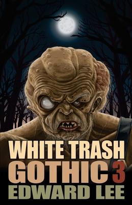White Trash Gothic 3 - Edward Lee