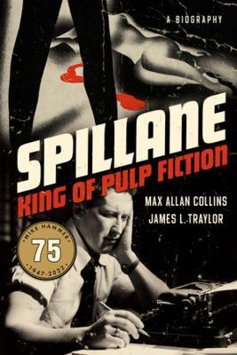 Spillane: King of Pulp Fiction - Max Allan Collins