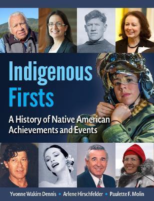 Indigenous Firsts: A History of Native American Achievements and Events - Yvonne Wakim Dennis