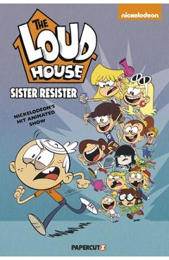 Poza produsului The Loud House #18: Sister Resister - Loud House Creative Team