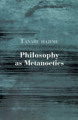 Philosophy as Metanoetics - Hajime Tanabe