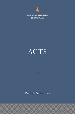 Acts: The Christian Standard Commentary - Patrick Schreiner