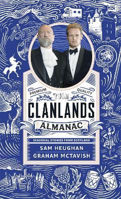 Clanlands Almanac: Seasonal Stories from Scotland - Sam Heughan