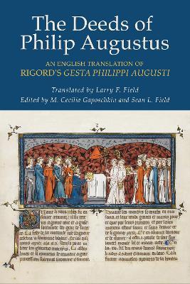 The Deeds of Philip Augustus: An English Translation of Rigord's Gesta Philippi Augusti - Rigord