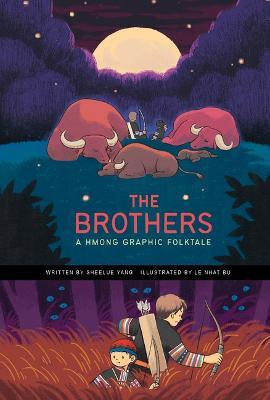The Brothers: A Hmong Graphic Folktale - Sheelue Yang