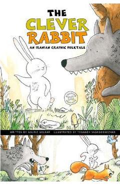 Coperta cărții 'The Clever Rabbit: An Iranian Graphic Folktale - Golriz Golkar'