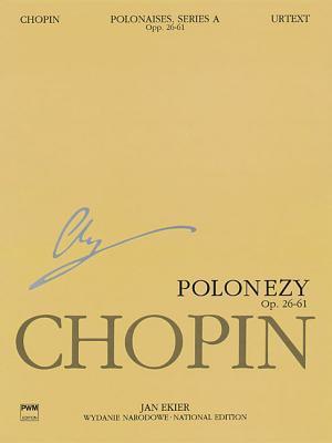 Polonaises Series A: Ops. 26, 40, 44, 53, 61: Chopin National Edition 6a, Volume VI - Frederic Chopin