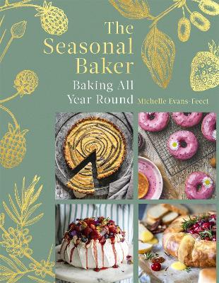 The Seasonal Baker: Baking All Year Round - Michelle Evans-fecci