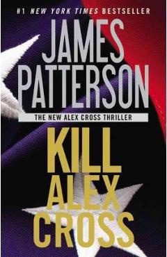Coperta cărții 'Kill Alex Cross - James Patterson'