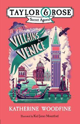 Villains in Venice (Taylor and Rose Secret Agents 3) - Katherine Woodfine