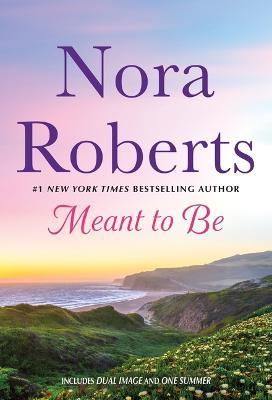 Meant to Be: 2-In-1: Dual Image and One Summer - Nora Roberts