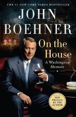On the House: A Washington Memoir - John Boehner