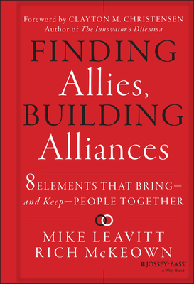 Finding Allies, Building Alliances: 8 Elements That Bring--And Keep--People Together - Rich Mckeown