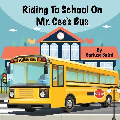 Riding To School On Mr. Cee's Bus - Carluse Baird