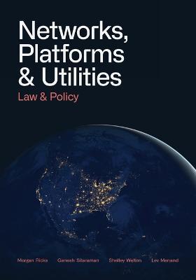 Networks, Platforms, and Utilities: Law and Policy - Morgan Ricks