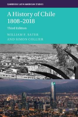 A History of Chile 1808-2018 - William F. Sater