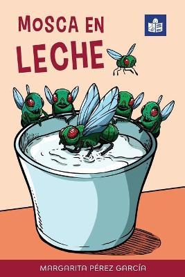 Mosca en leche: Easy Spanish Story in Easy-to-Read Format with Spanish-English Notes and Glossary - Margarita Pérez García
