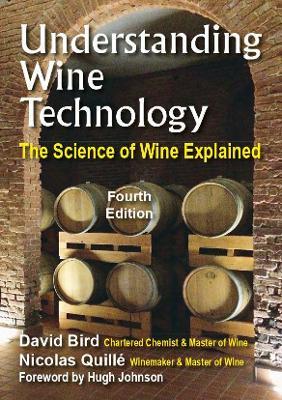 Understanding Wine Technology: A Book for the Non-Scientist That Explains the Science of Winemaking - 4th Edition - David Bird