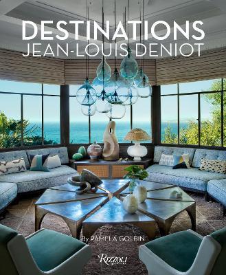 Jean-Louis Deniot: Destinations - Pamela Golbin