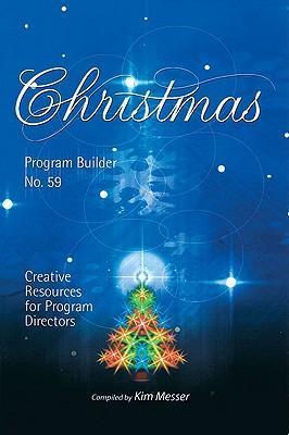 Christmas Program Builder No. 59: Creative Resources for Program Directors - Kim Messer