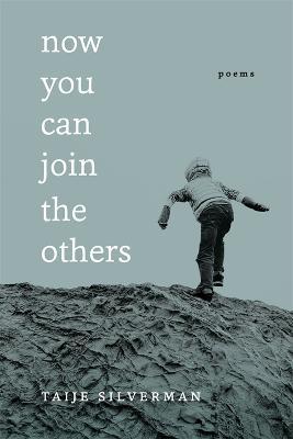 Now You Can Join the Others: Poems - Taije Silverman