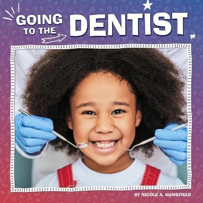 Going to the Dentist - Nicole A. Mansfield