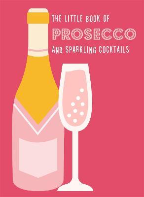 The Little Book of Prosecco and Sparkling Cocktails - Pyramid