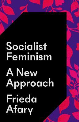 Socialist Feminism: A New Approach - Frieda Afary