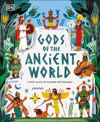 Gods of the Ancient World: A Kids' Guide to Ancient Mythologies - Marchella Ward
