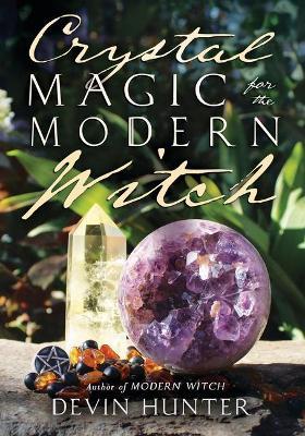 Crystal Magic for the Modern Witch - Devin Hunter